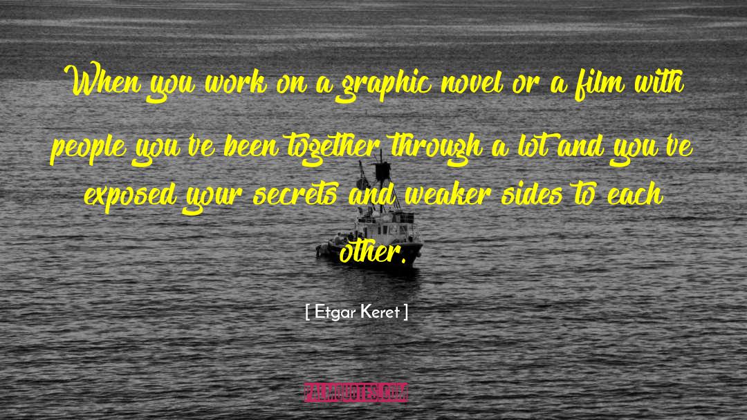 Etgar Keret Quotes: When you work on a