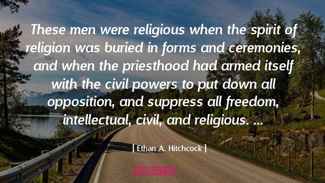 Ethan A. Hitchcock Quotes: These men were religious when