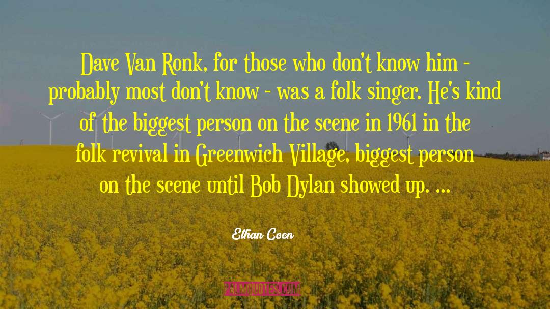 Ethan Coen Quotes: Dave Van Ronk, for those