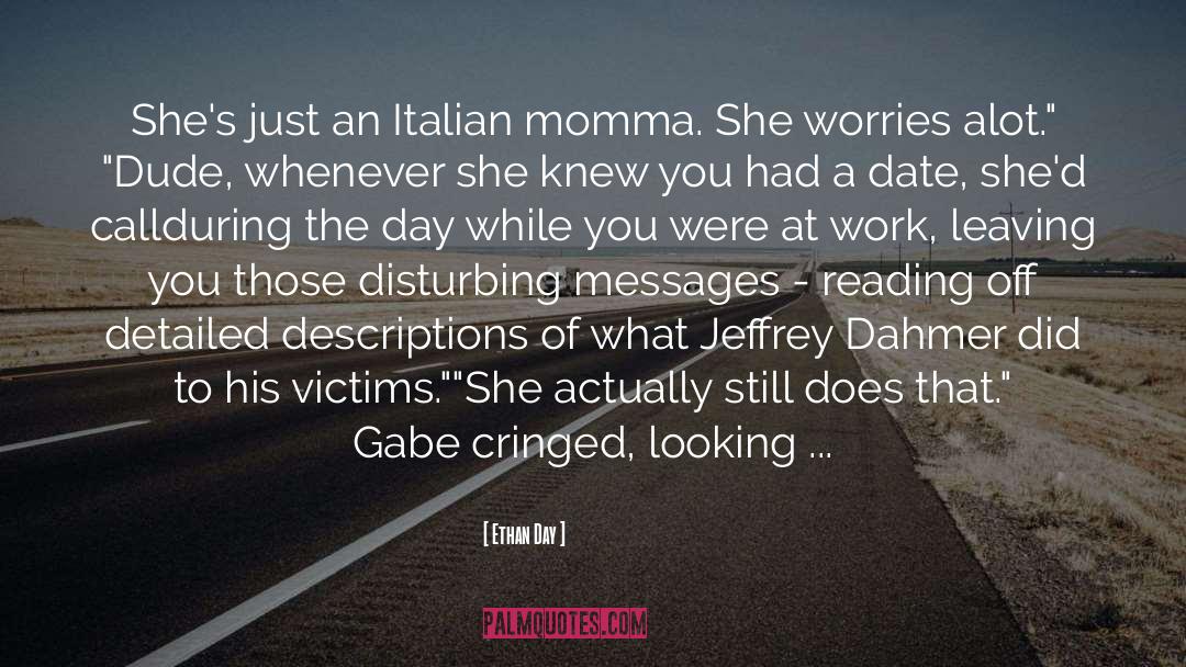 Ethan Day Quotes: She's just an Italian momma.