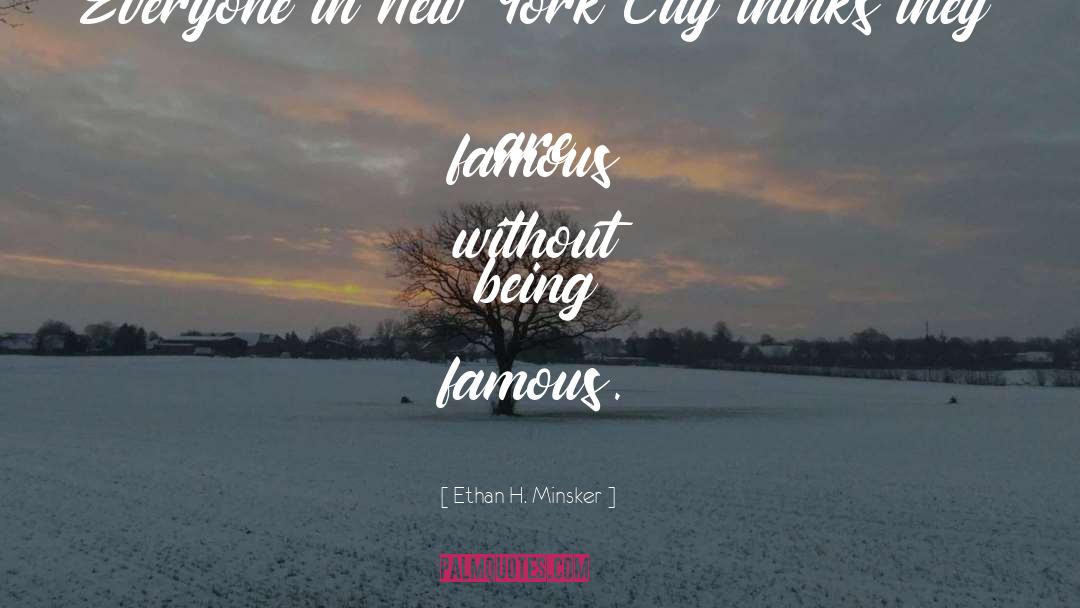 Ethan H. Minsker Quotes: Everyone in New York City