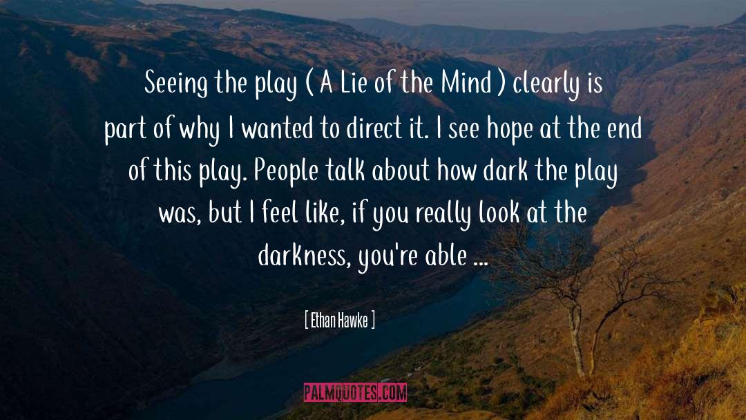 Ethan Hawke Quotes: Seeing the play ( A