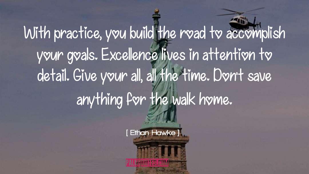 Ethan Hawke Quotes: With practice, you build the