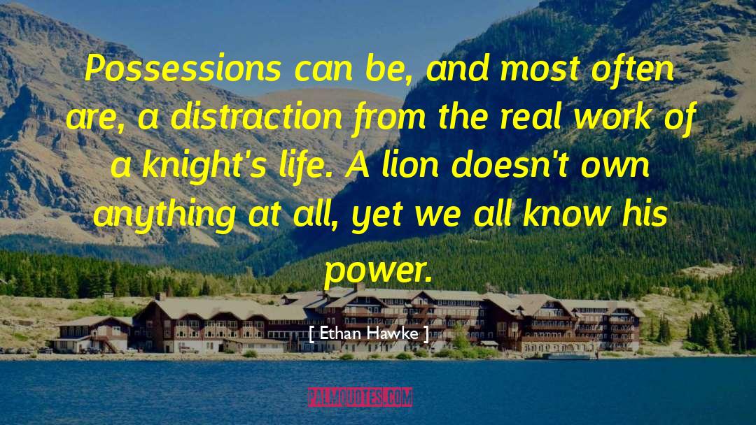 Ethan Hawke Quotes: Possessions can be, and most