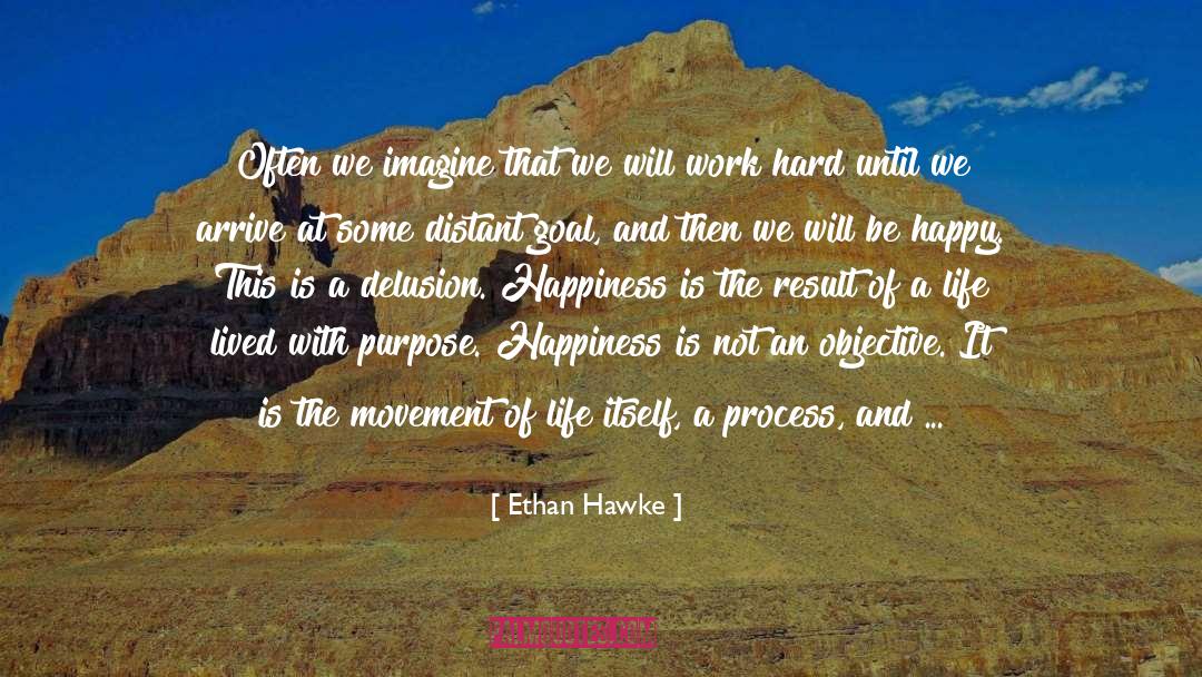 Ethan Hawke Quotes: Often we imagine that we