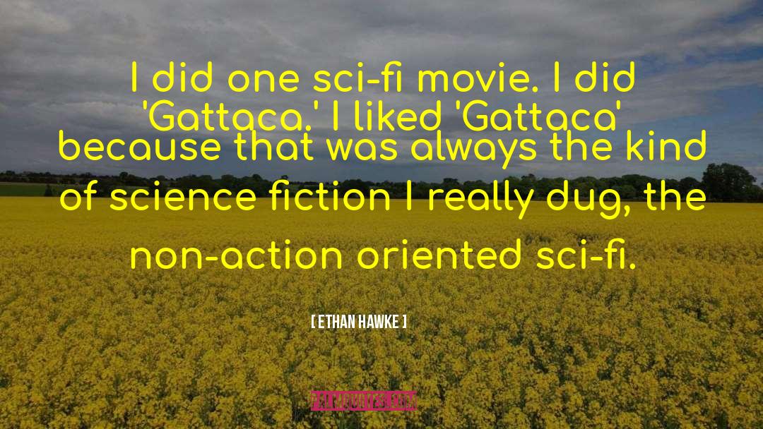 Ethan Hawke Quotes: I did one sci-fi movie.