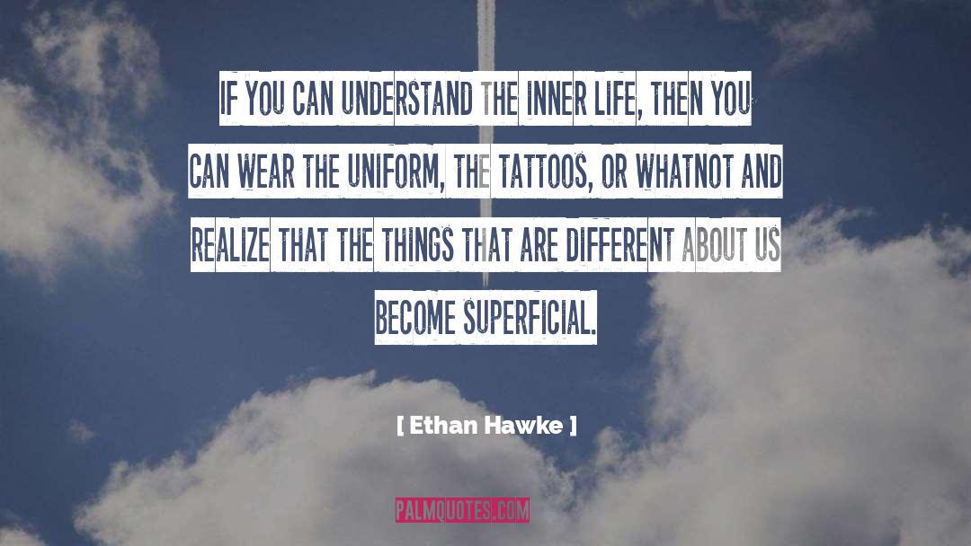 Ethan Hawke Quotes: If you can understand the