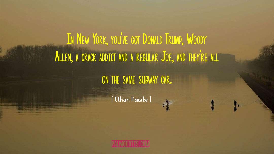 Ethan Hawke Quotes: In New York, you've got