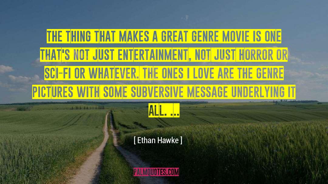 Ethan Hawke Quotes: The thing that makes a