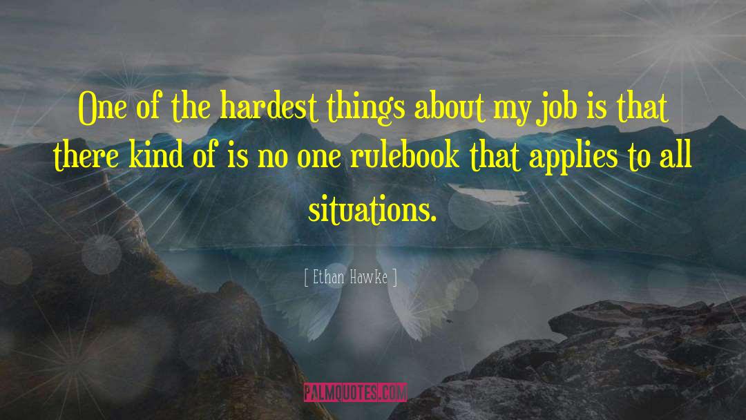 Ethan Hawke Quotes: One of the hardest things