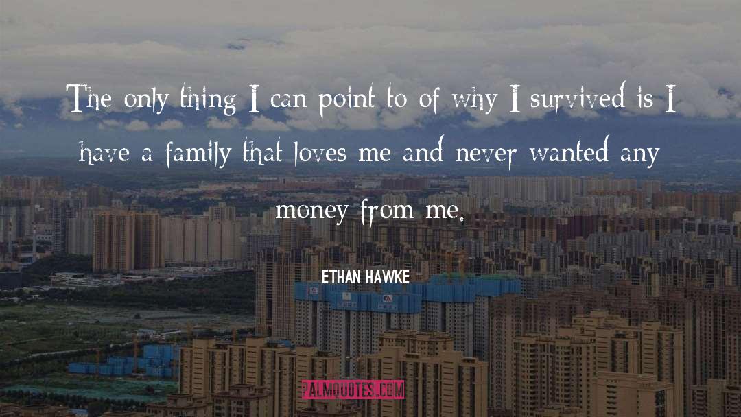 Ethan Hawke Quotes: The only thing I can