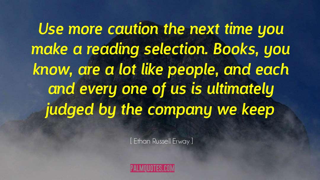 Ethan Russell Erway Quotes: Use more caution the next
