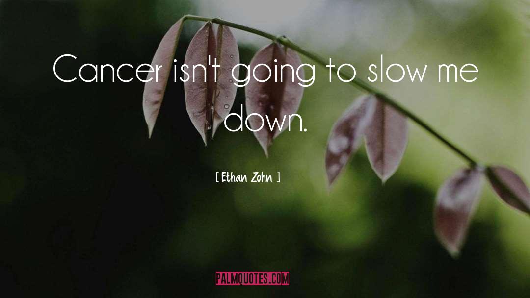 Ethan Zohn Quotes: Cancer isn't going to slow