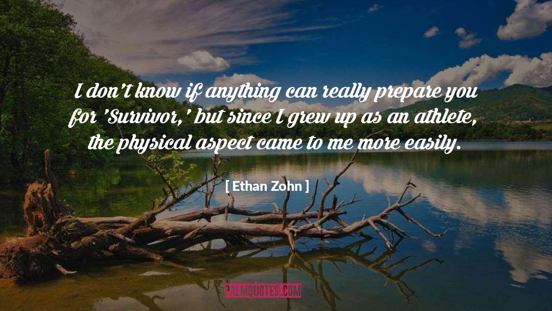 Ethan Zohn Quotes: I don't know if anything