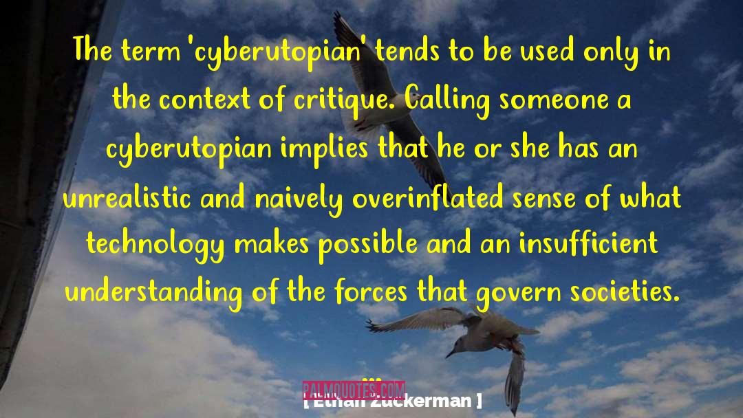 Ethan Zuckerman Quotes: The term 'cyberutopian' tends to