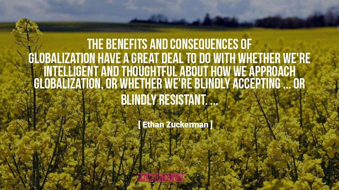 Ethan Zuckerman Quotes: The benefits and consequences of