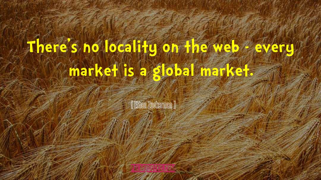Ethan Zuckerman Quotes: There's no locality on the