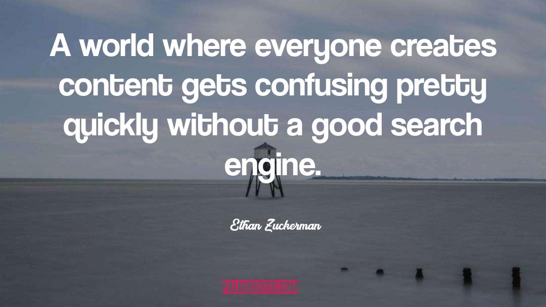 Ethan Zuckerman Quotes: A world where everyone creates