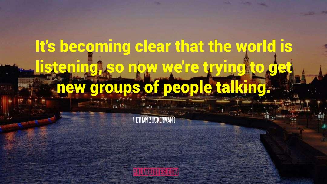Ethan Zuckerman Quotes: It's becoming clear that the