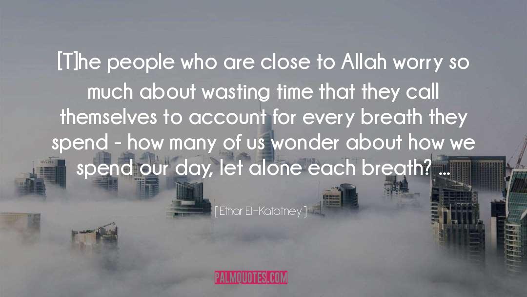 Ethar El-Katatney Quotes: [T]he people who are close