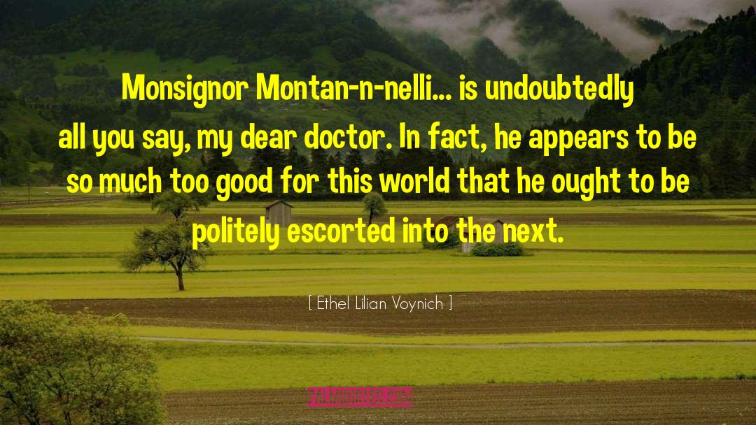 Ethel Lilian Voynich Quotes: Monsignor Montan-n-nelli... is undoubtedly all