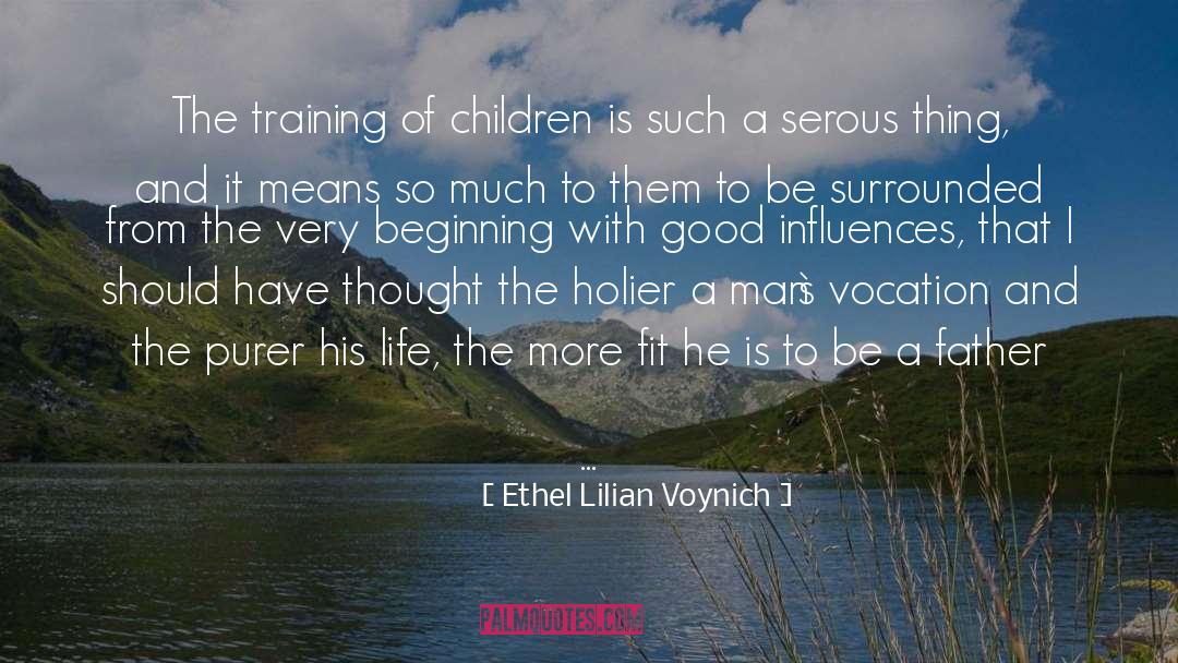 Ethel Lilian Voynich Quotes: The training of children is