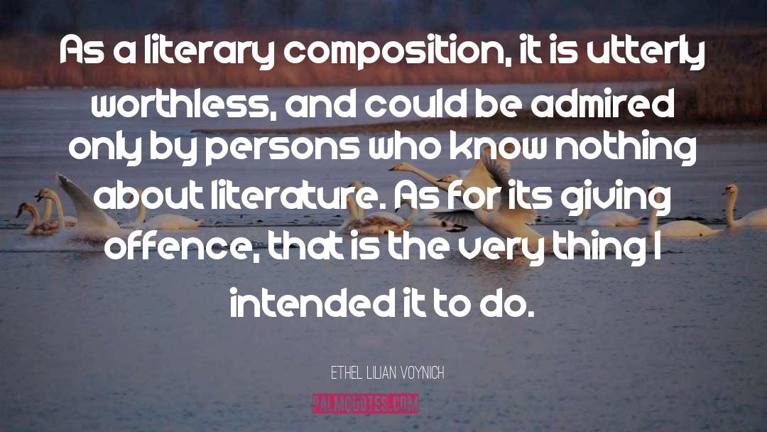Ethel Lilian Voynich Quotes: As a literary composition, it
