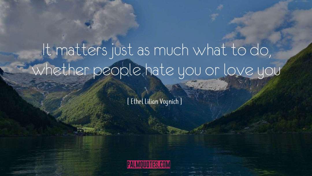 Ethel Lilian Voynich Quotes: It matters just as much