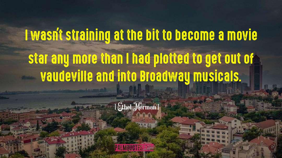 Ethel Merman Quotes: I wasn't straining at the