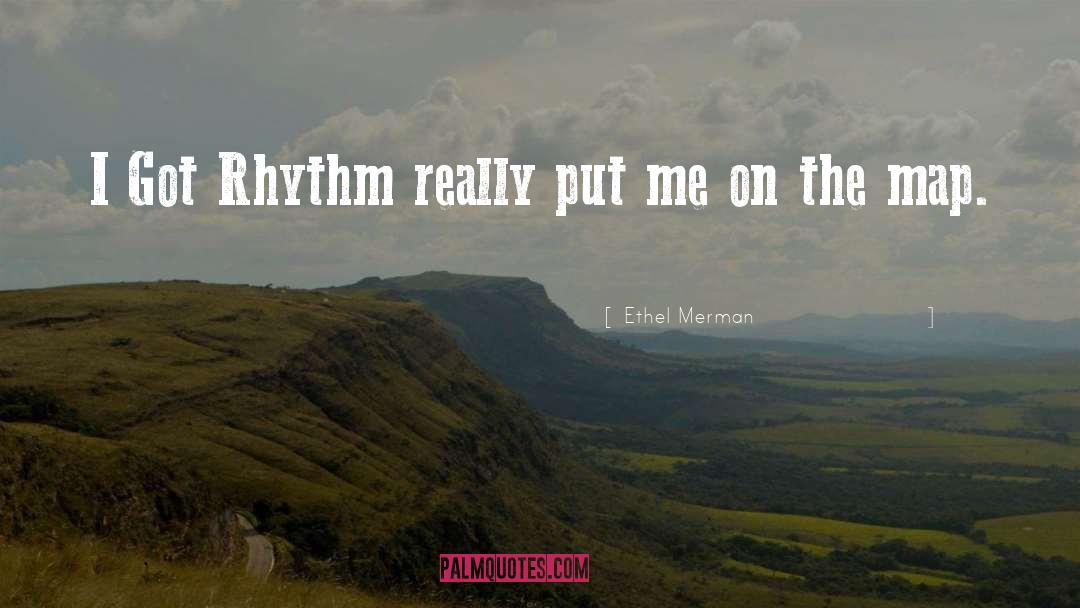 Ethel Merman Quotes: I Got Rhythm really put
