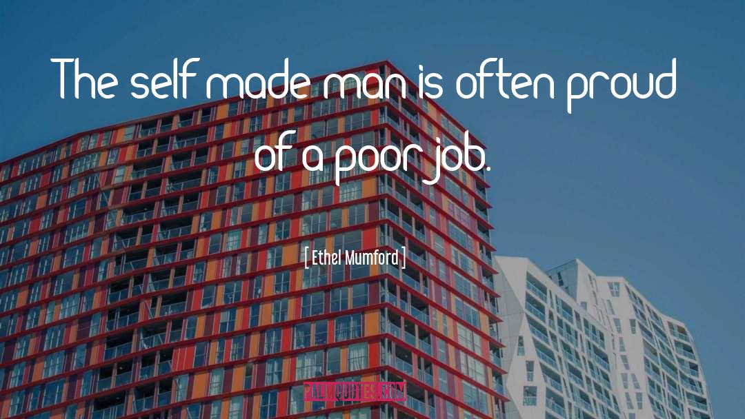 Ethel Mumford Quotes: The self-made man is often