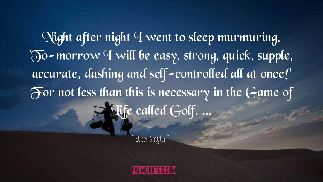 Ethel Smyth Quotes: Night after night I went
