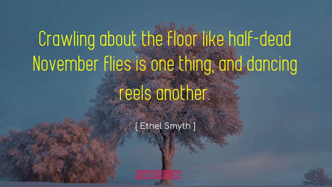 Ethel Smyth Quotes: Crawling about the floor like
