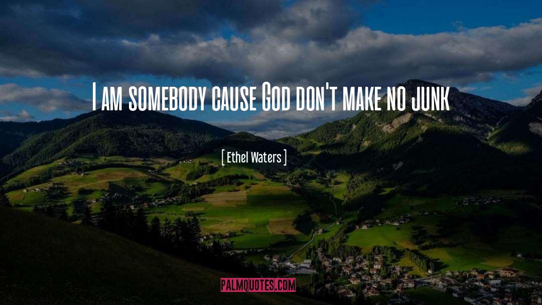 Ethel Waters Quotes: I am somebody cause God