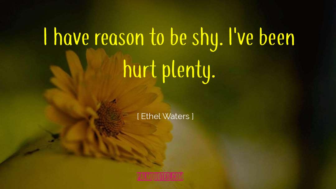 Ethel Waters Quotes: I have reason to be