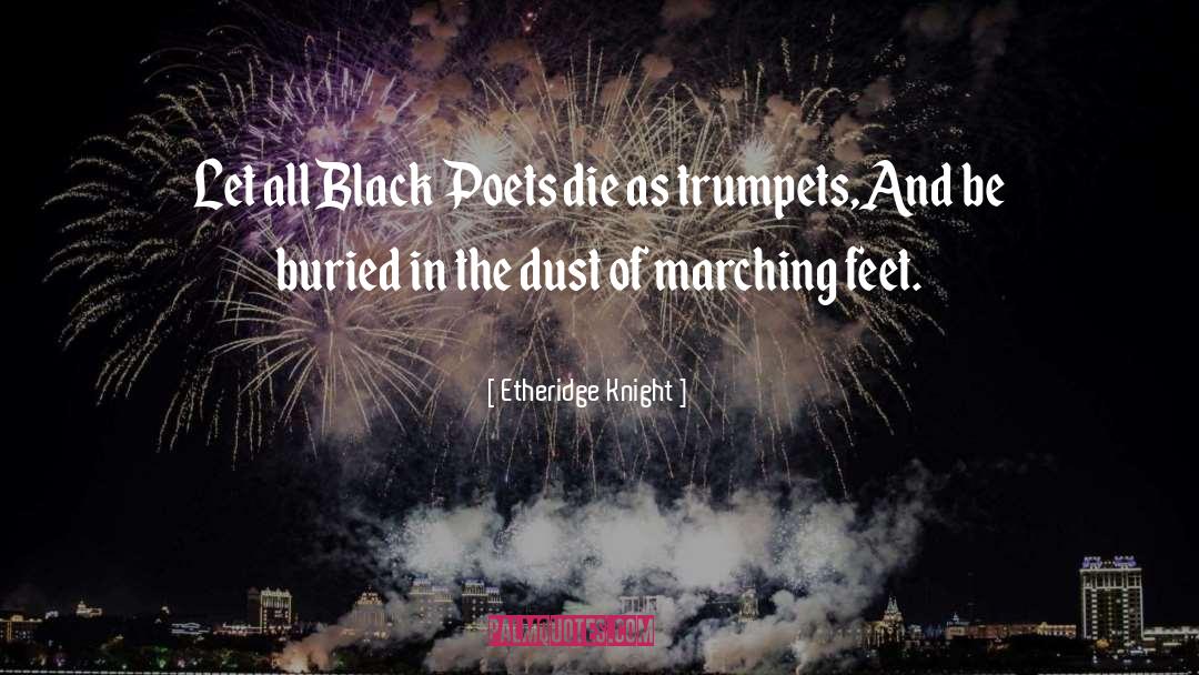 Etheridge Knight Quotes: Let all Black Poets die