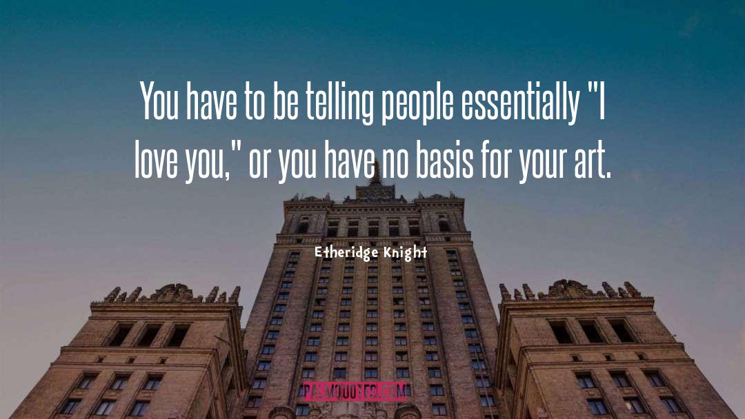 Etheridge Knight Quotes: You have to be telling