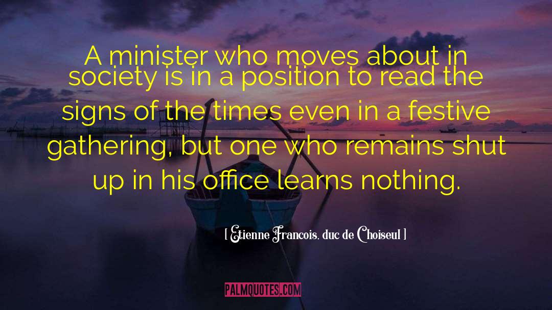 Etienne Francois, Duc De Choiseul Quotes: A minister who moves about