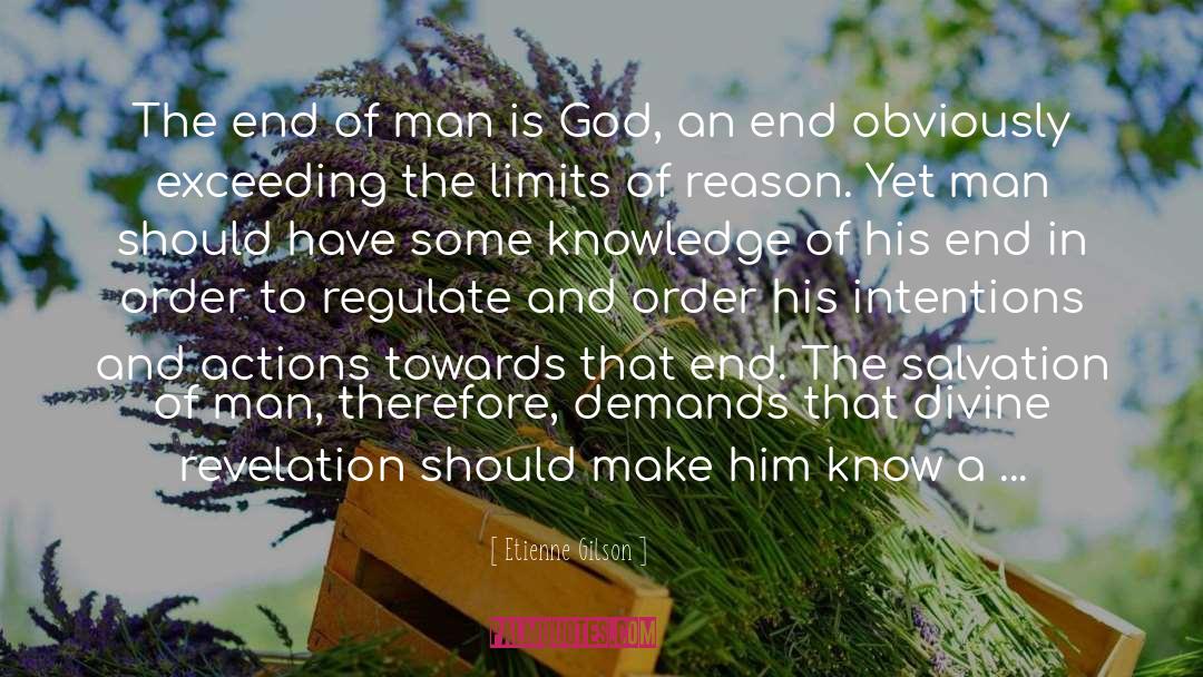 Etienne Gilson Quotes: The end of man is