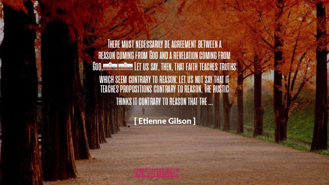Etienne Gilson Quotes: There must necessarily be agreement