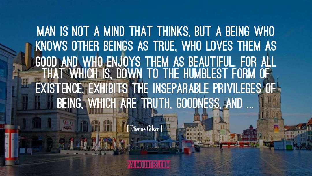 Etienne Gilson Quotes: Man is not a mind