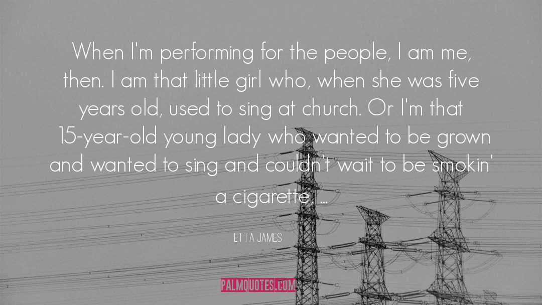 Etta James Quotes: When I'm performing for the