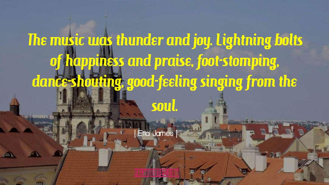 Etta James Quotes: The music was thunder and