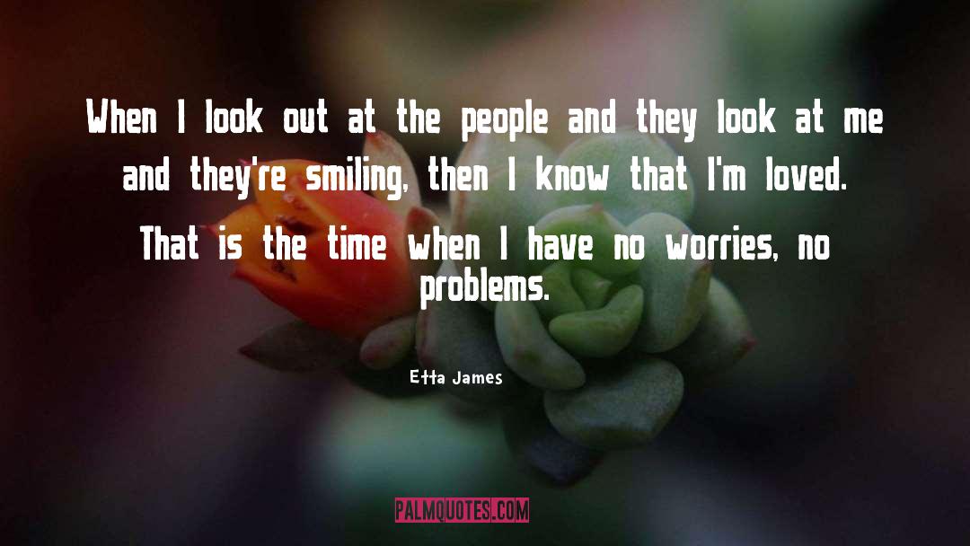 Etta James Quotes: When I look out at