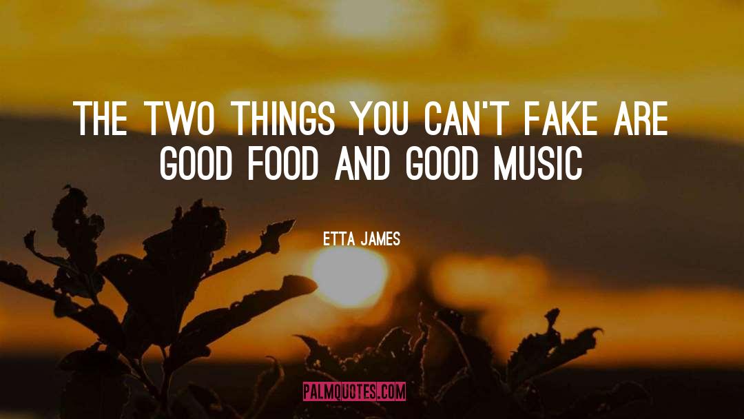Etta James Quotes: The two things you can't