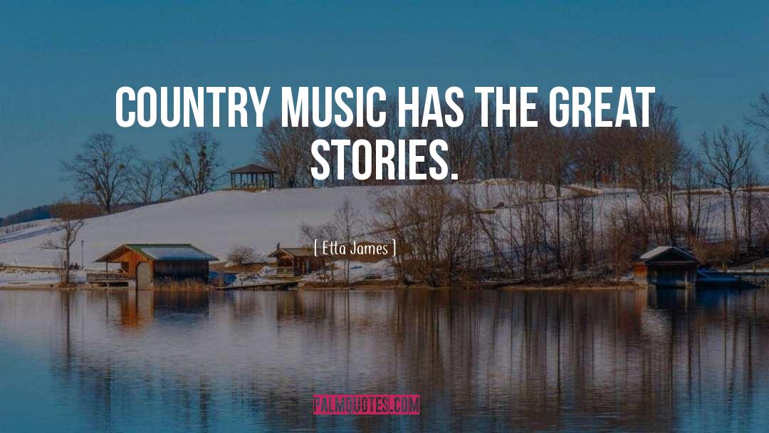 Etta James Quotes: Country music has the great