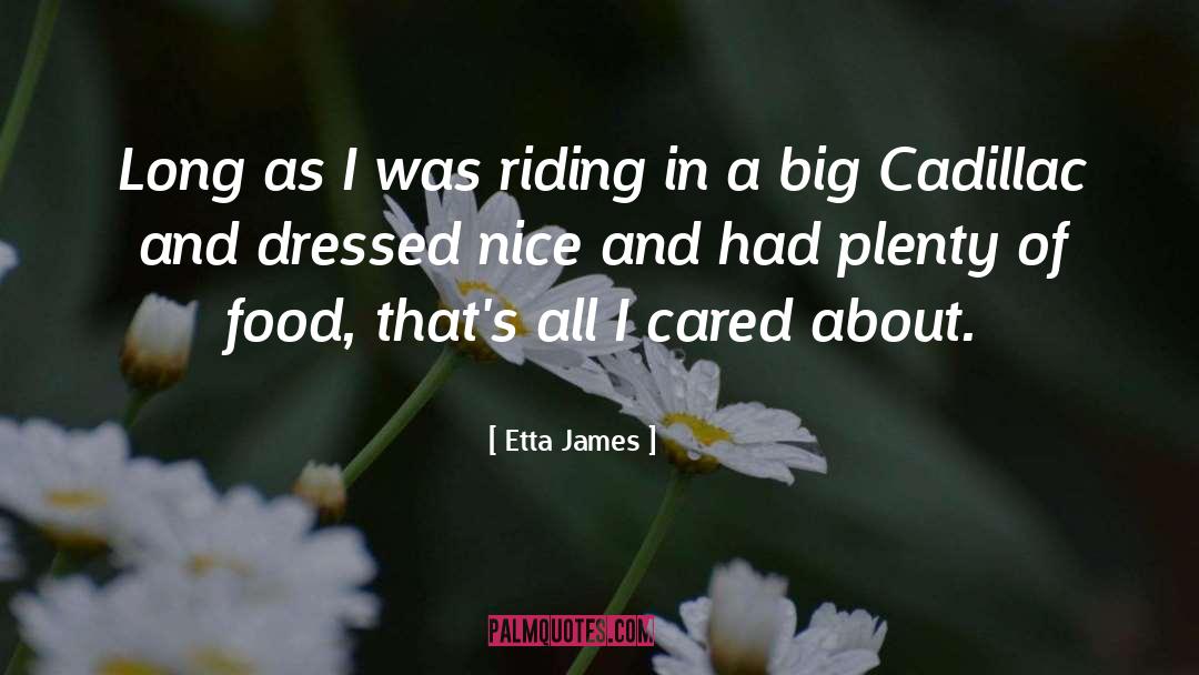 Etta James Quotes: Long as I was riding