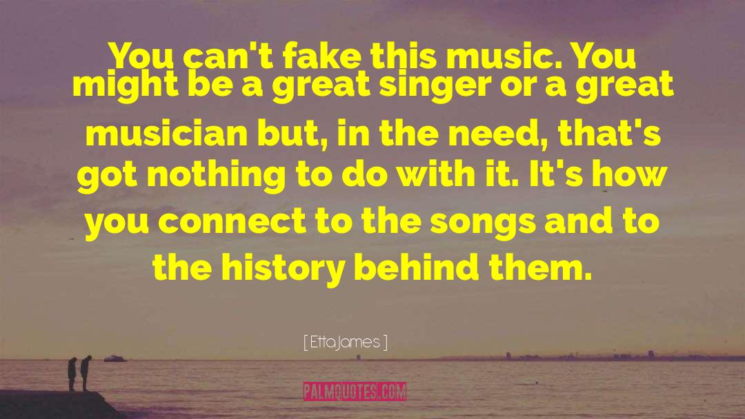 Etta James Quotes: You can't fake this music.