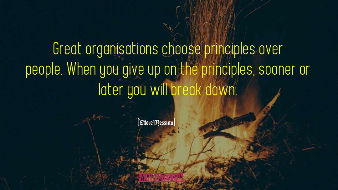 Ettore Messina Quotes: Great organisations choose principles over