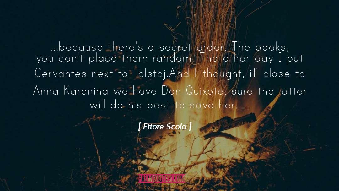 Ettore Scola Quotes: ...because there's a secret order.